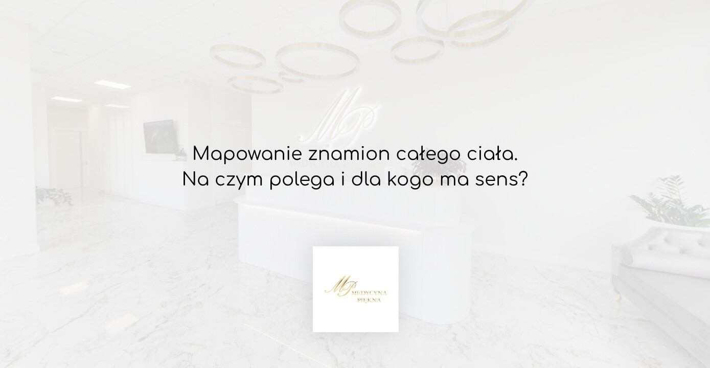 Mapowanie znamion Warszawa - na czym polega i dla kogo?